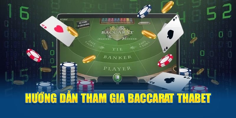 Hướng dẫn tham gia Baccarat Thabet