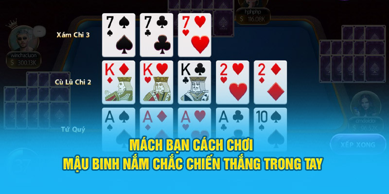 Mách bạn cách chơi Mậu Binh nắm chắc chiến thắng trong tay