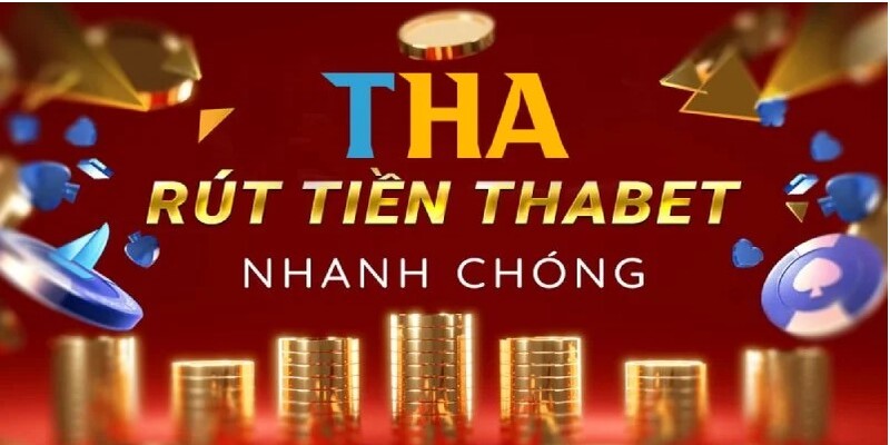 Kinh nghiệm rút tiền Thabet từ nhà cái an toàn, thuận lợi nhất