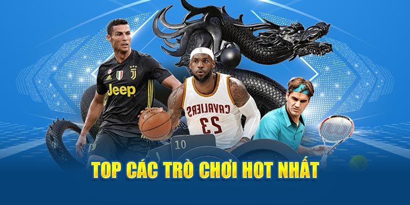 Top các trò chơi hot nhất